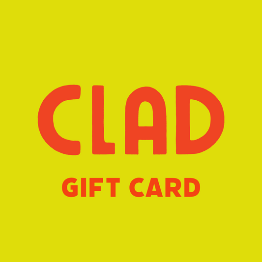 A digital gift card from Clad to get anything you want from us!